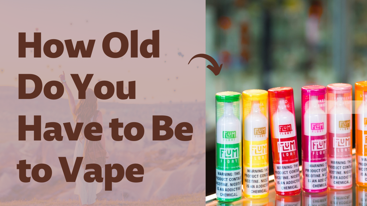 How Old Do You Have to Buy A Vape? [2023 Latest] | Eleaf US