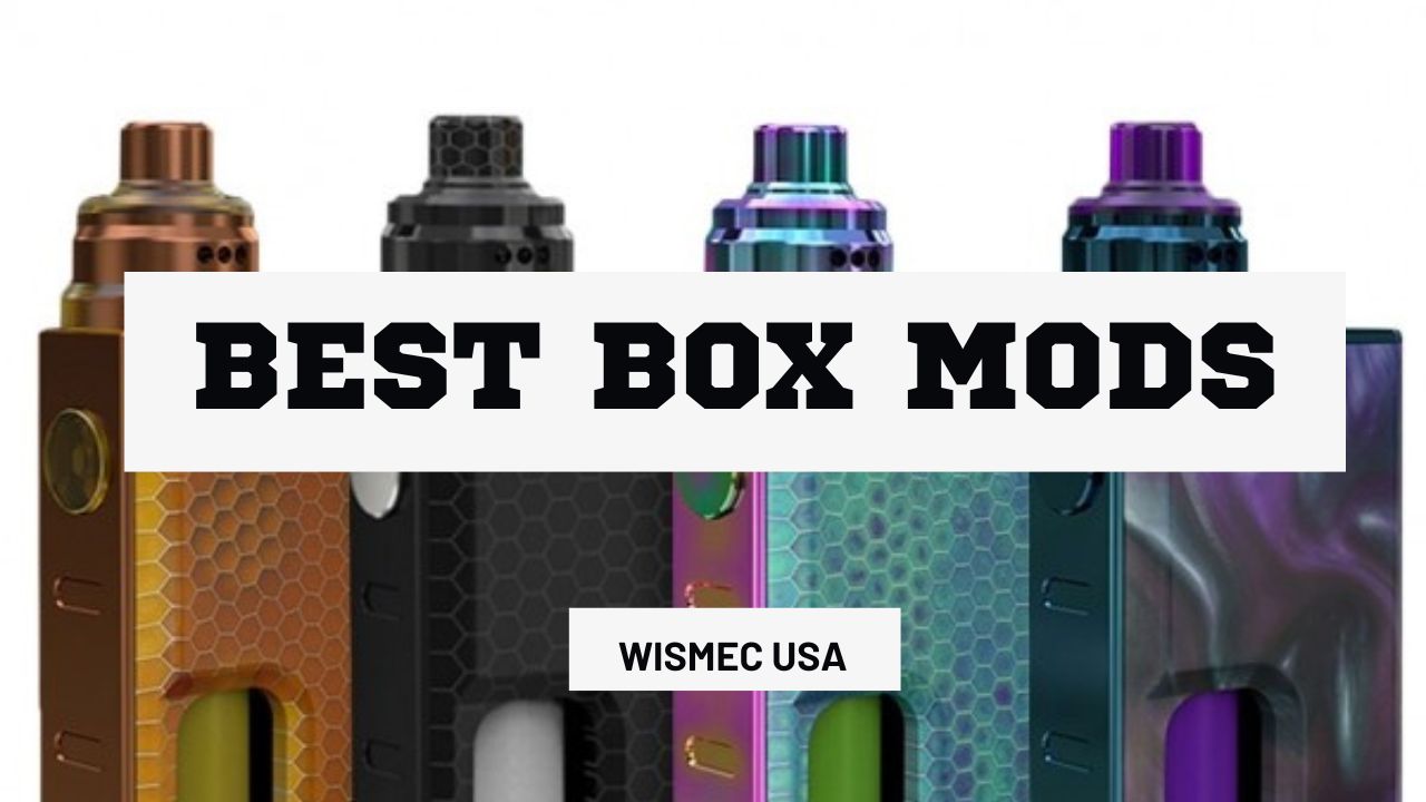 best box mods in 2022 in wismec usa vape shop