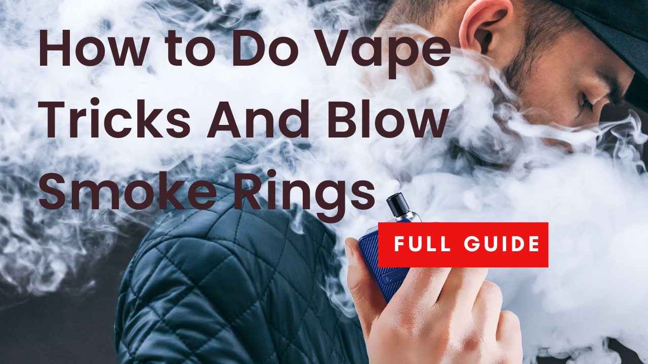 privilegeret antik Dental How to Blow Smoke Rings? 5 Vape Tricks | Eleaf USA | Eleaf USA